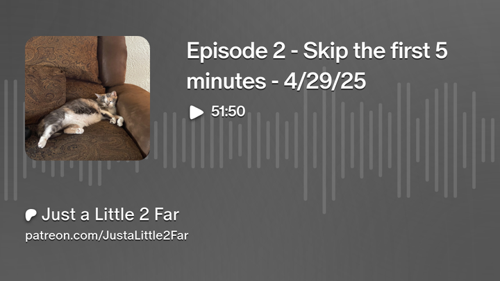Episode 2 - Skip the first 5 minutes - 4/29/25